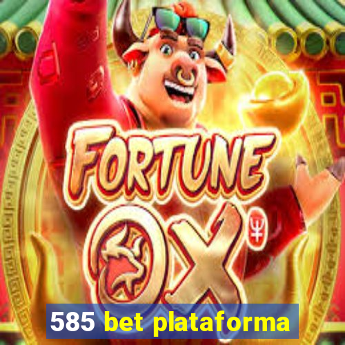 585 bet plataforma